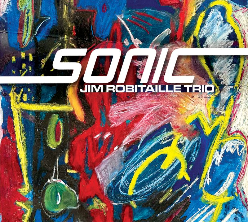 Jim Robitaille Trio – Sonic